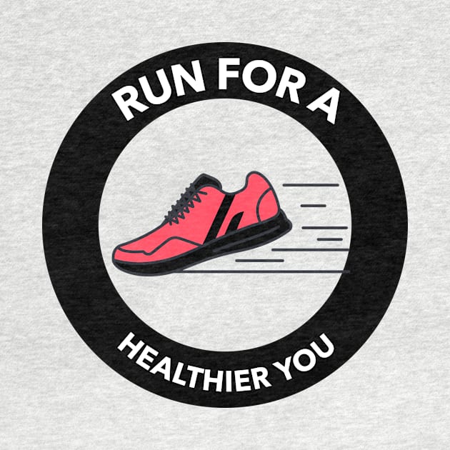 Run For A Healthier You Running by TheFireInsideTeeShop